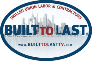 Skilled Union Labor and Contractors Built to Last 